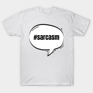 Hashtag SarcasmText-Based Speech Bubble T-Shirt